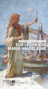 Sur les pas de Marie-Madeleine